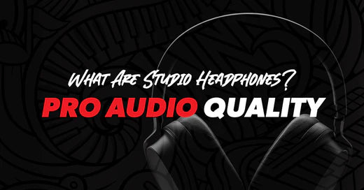 What Are Studio Headphones? Your Key to Pro Audio Quality